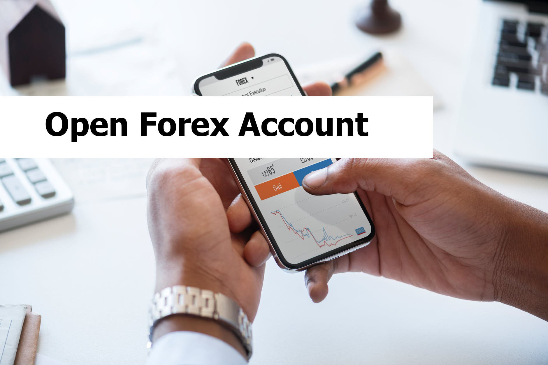  What you need for opening a Forex Account